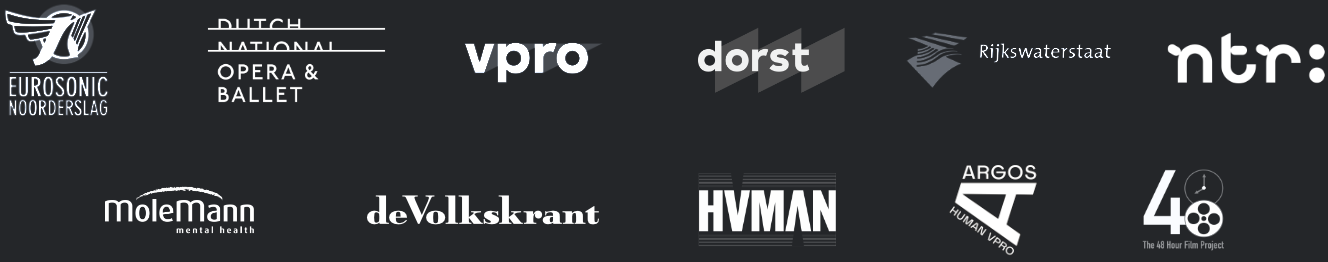 Eurosonic Noorderslag, Dutch National Opera & Ballet, VPRO, VPRO Dorst, Rijkswaterstaat, NTR, Molemann Mental Health, De Volkskrant, HUMAN, Argos VPRO, The 48 Hour Film Project